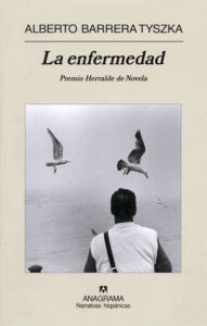 La enfermedad (2006) de Alberto Barrera Tyszka